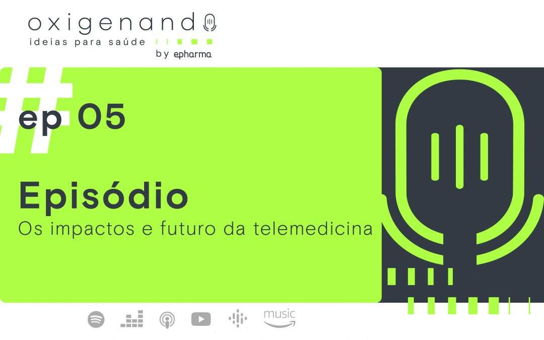ep #5: Os impactos e futuro da telemedicina